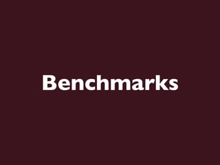 Benchmarks
 