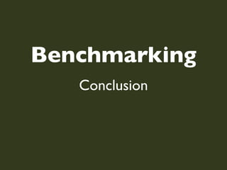 Benchmarking
   Conclusion
 