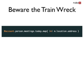 Beware the Train Wreck
 