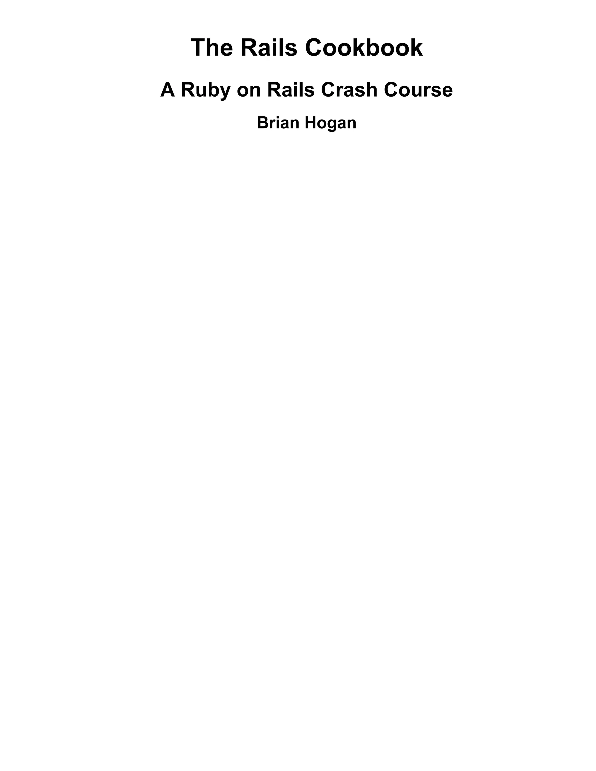 The Rails Cookbook A Ruby on Rails Crash Course Brian Hogan 