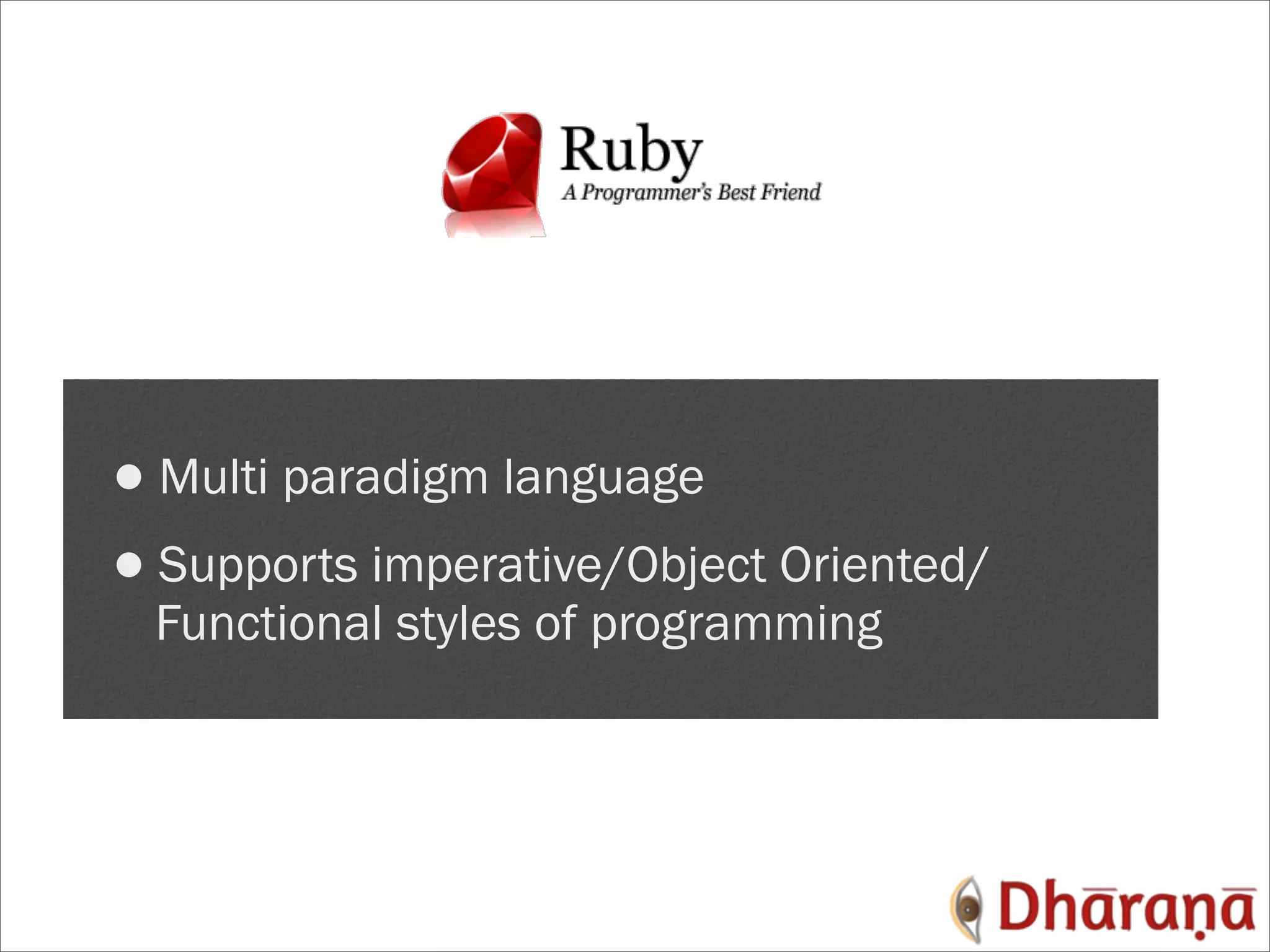 •Multi paradigm language •Supports imperative/Object Oriented/ Functional styles of programming 