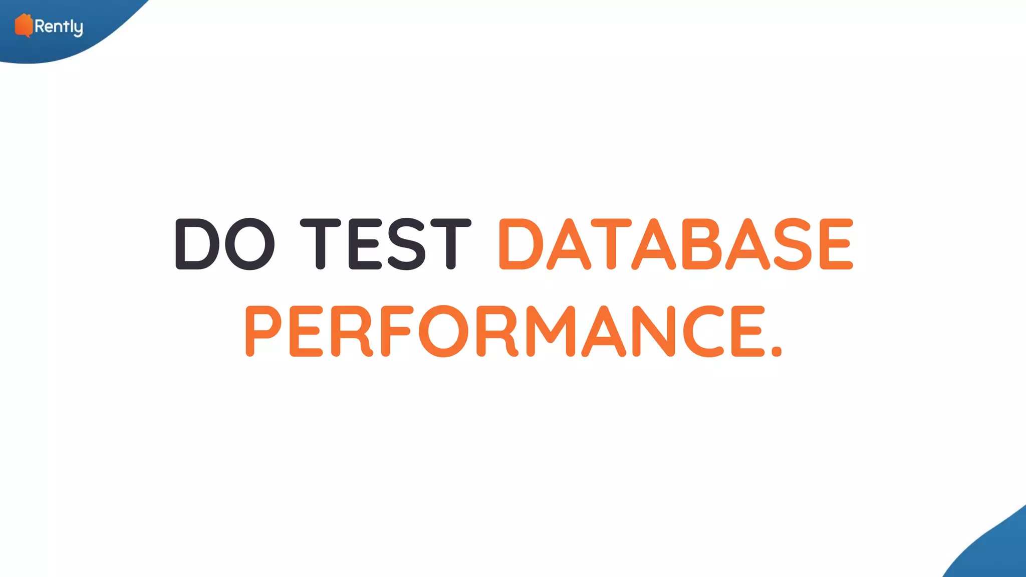 DO TEST DATABASE PERFORMANCE. 