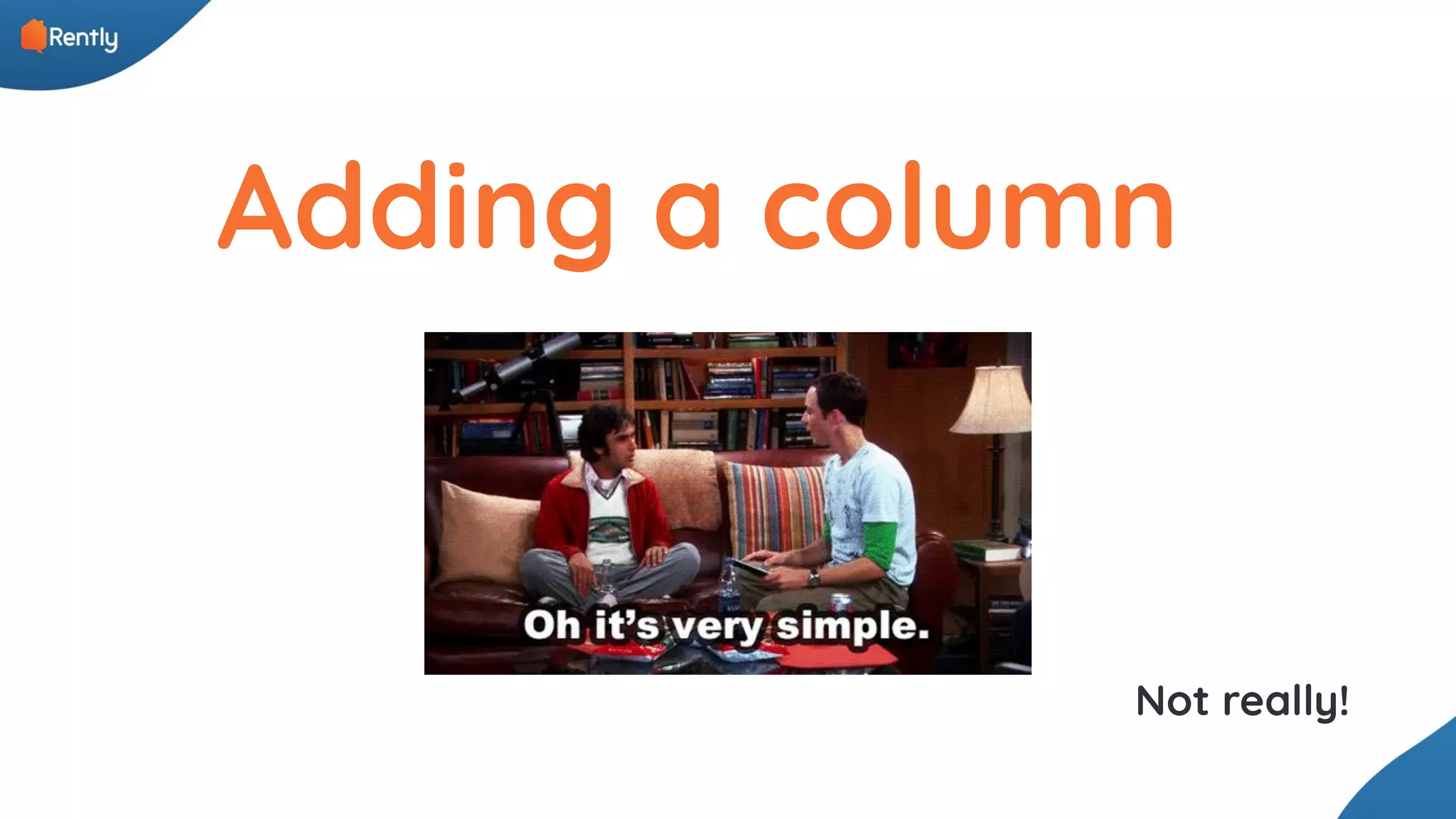 Adding a column Not really! 