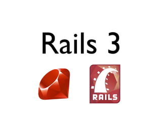 Rails 3
 