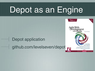 Depot as an Engine


Depot application
github.com/levelseven/depot_engine
 