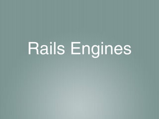 Rails Engines
 