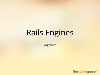 Rails Engines
!
@igmarin
 