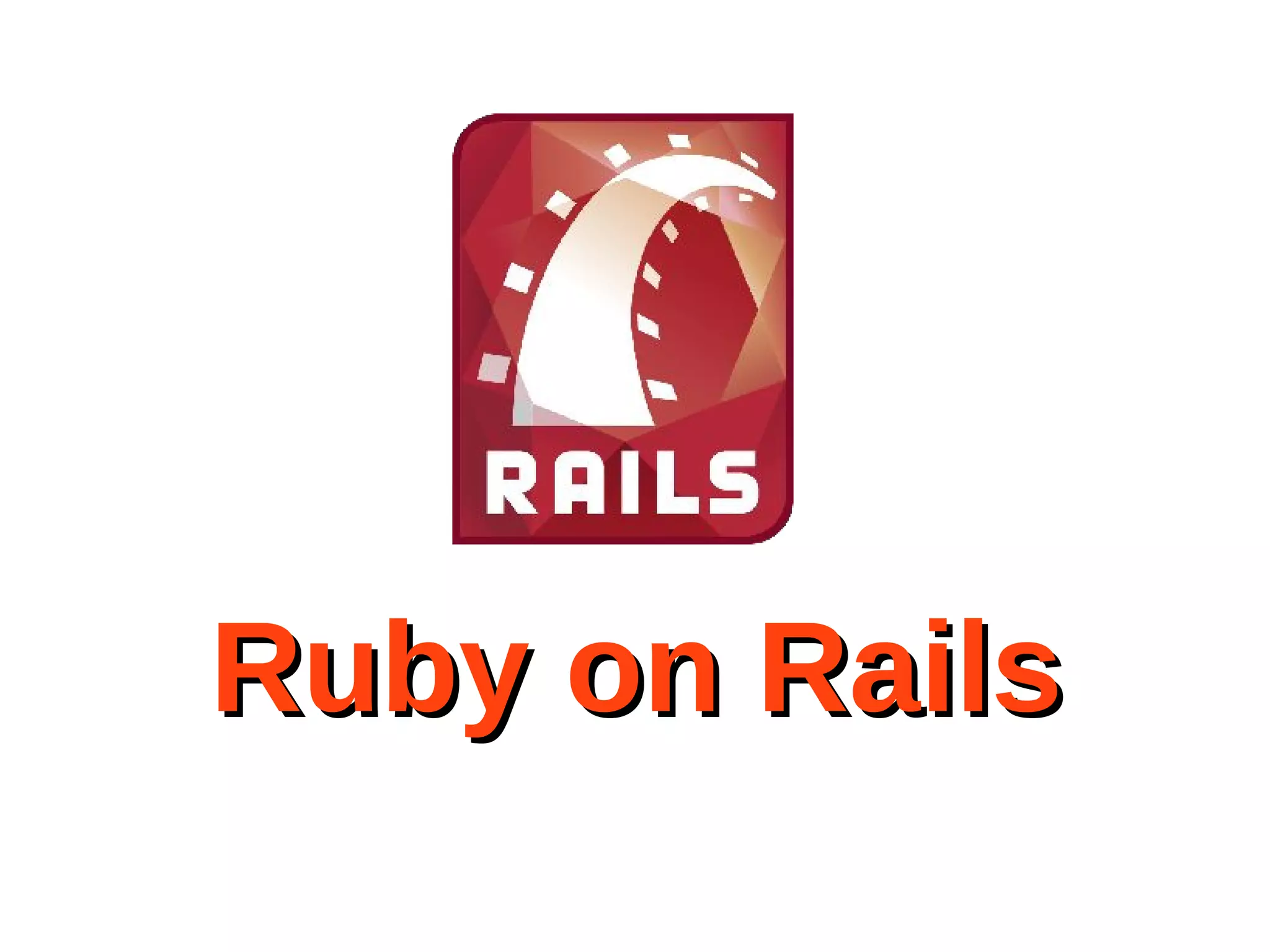 Ruby on Rails
 