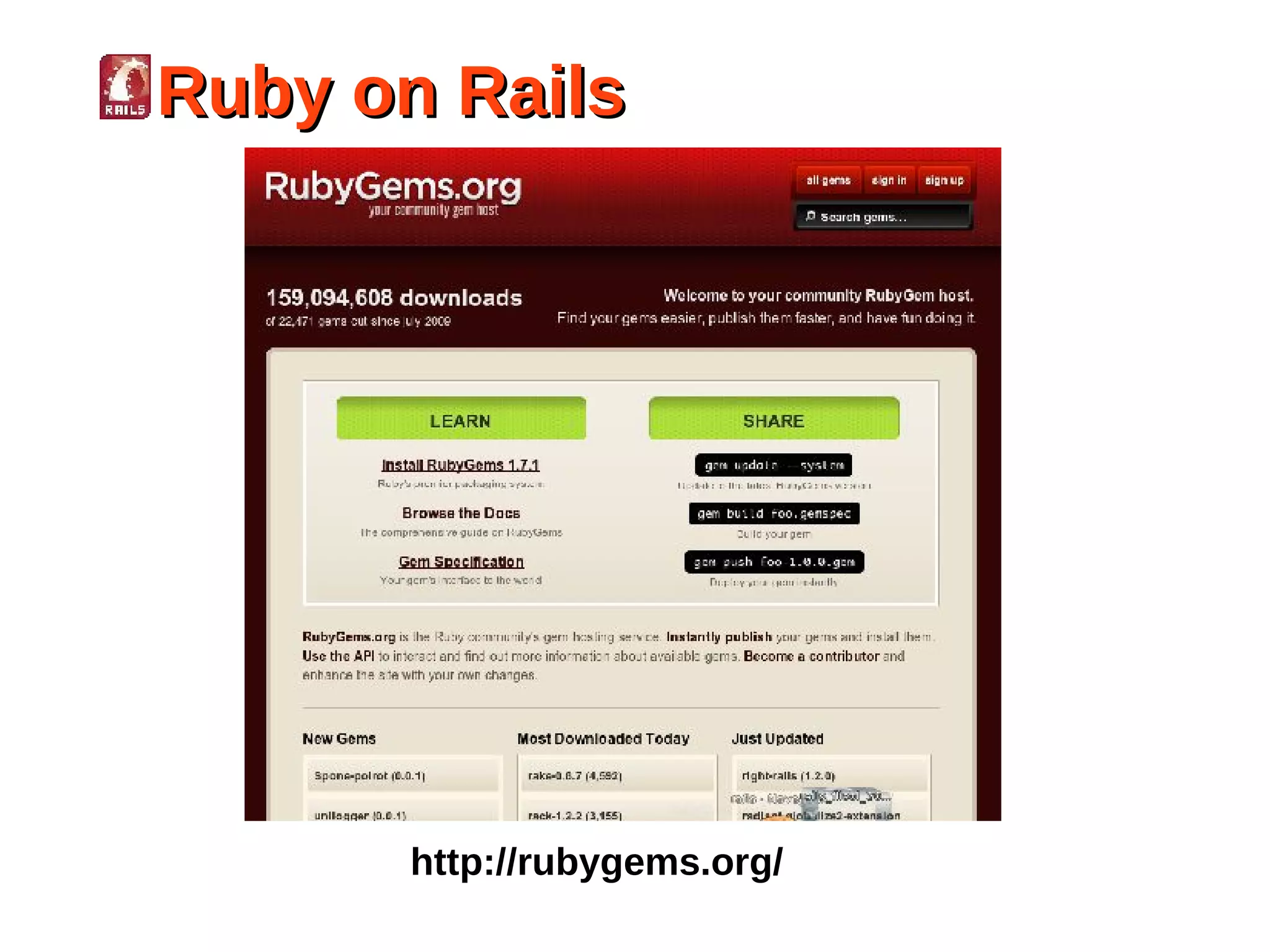Ruby on Rails




      http://rubygems.org/
 