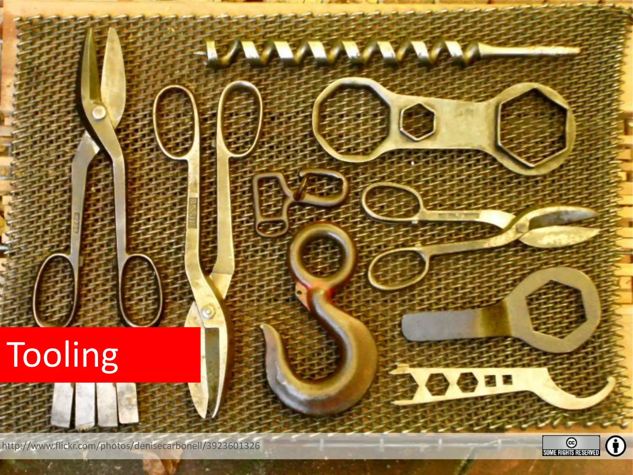 Tooling http://www.flickr.com/photos/denisecarbonell/3923601326 