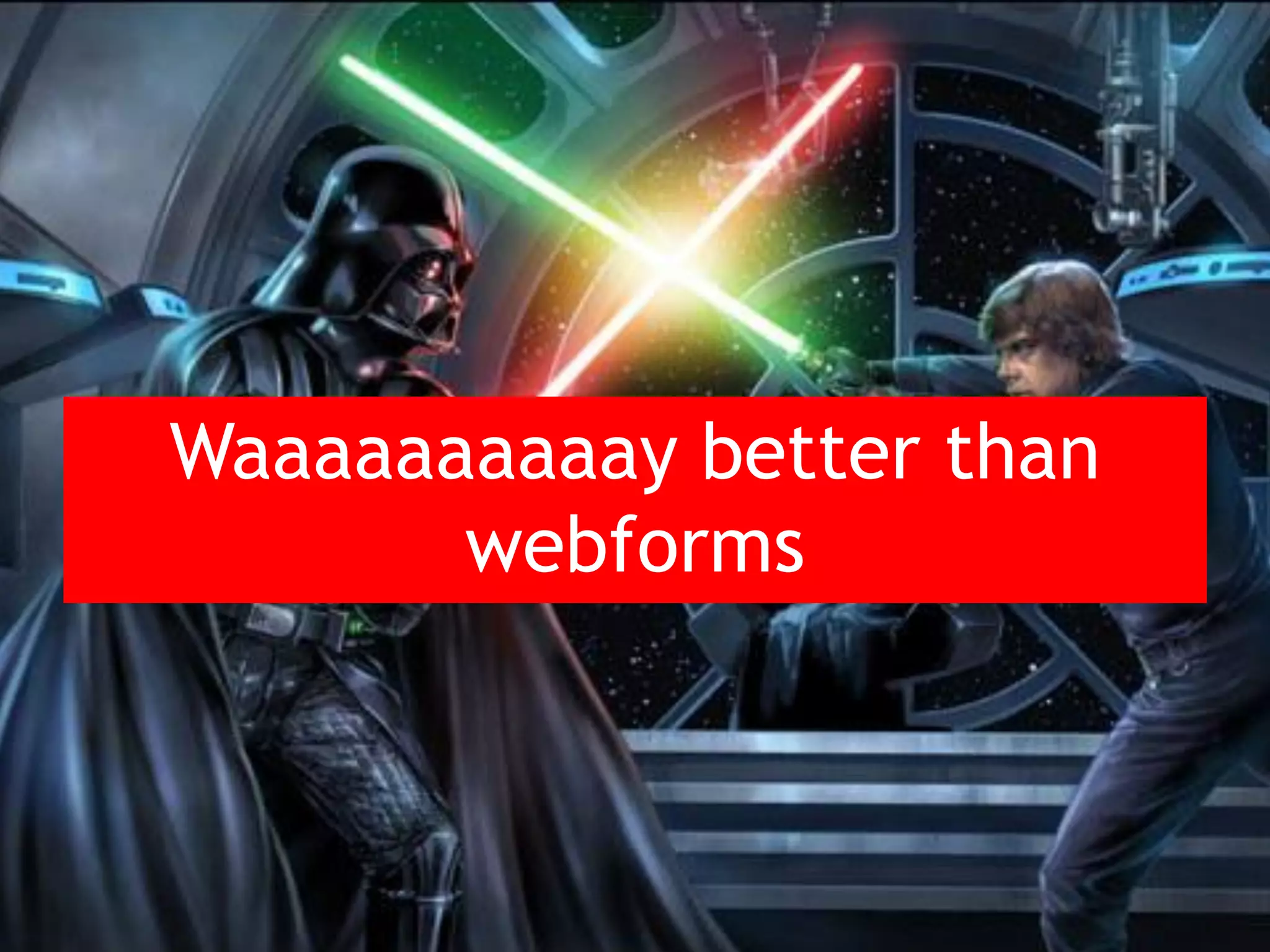 Waaaaaaaaaay better than webforms 