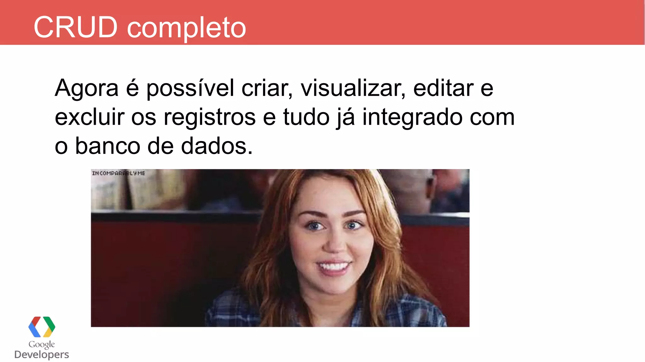 Agora é possível criar, visualizar, editar e excluir os registros e tudo já integrado com o banco de dados. CRUD completo 
