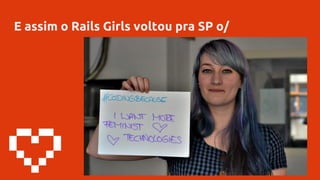 E assim o Rails Girls voltou pra SP o/
 