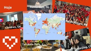 Hoje
Porto Alegre, BR
Rotterdam, NL
Beijing, CN
Londres, UK
Tel-Aviv-Yafo, IL
 