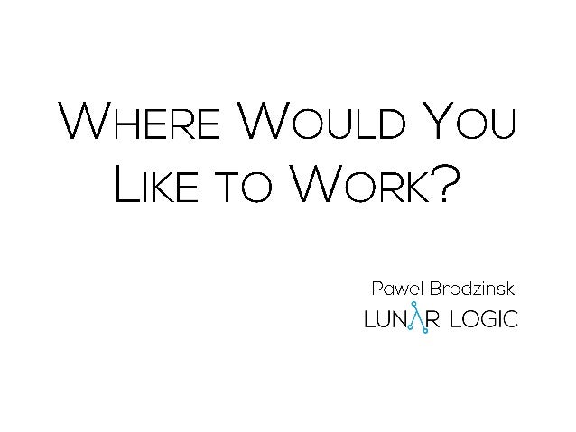 Where Would You Like To Work 