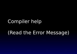 Compiler help

(Read the Error Message)
 