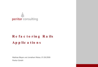 Refactoring Rails Applications ,[object Object],[object Object]