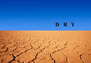 D R Y Principles 