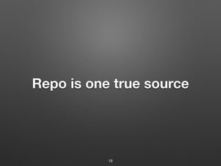 Repo is one true source
18
 