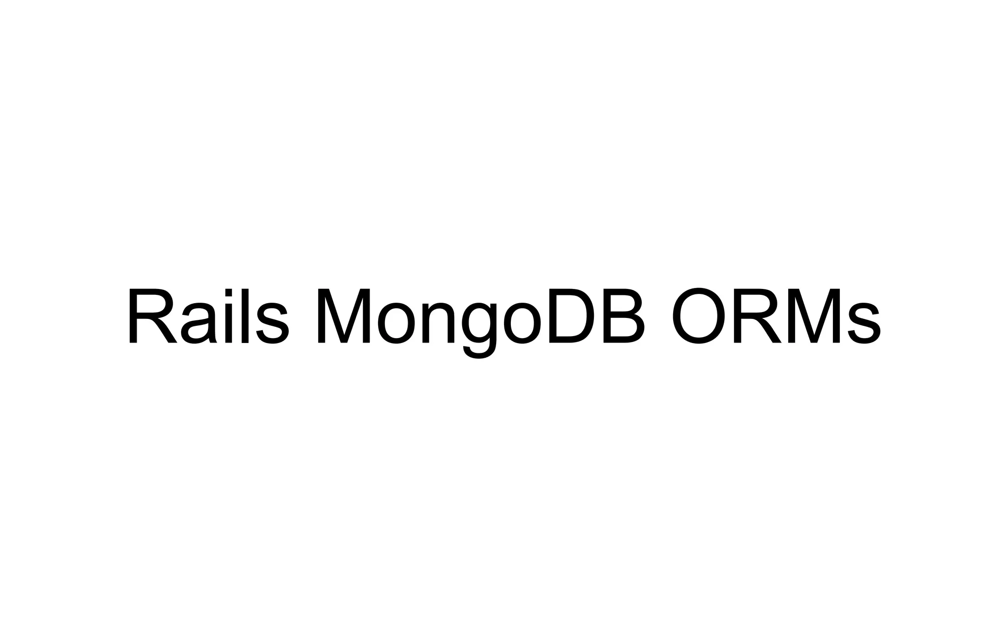 Rails MongoDB ORMs 