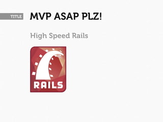 TITLE   MVP ASAP PLZ!
        High Speed Rails
 