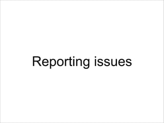 Reporting issues
 