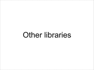Other libraries
 