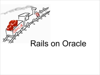 Rails on Oracle
 
