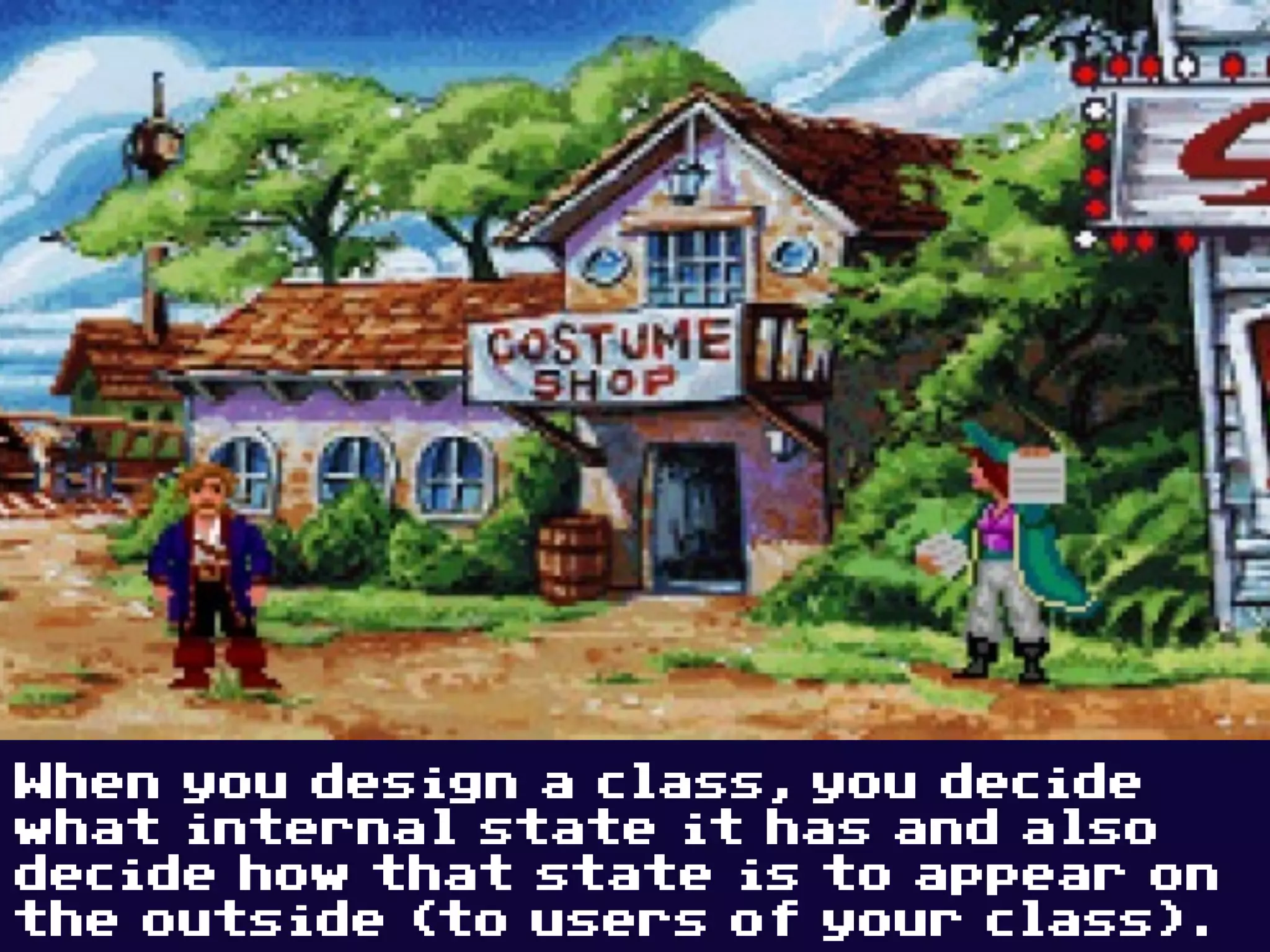 When you design a class, you decide
what internal state it has and also
decide how that state is to appear on
the outside (to users of your class).
 