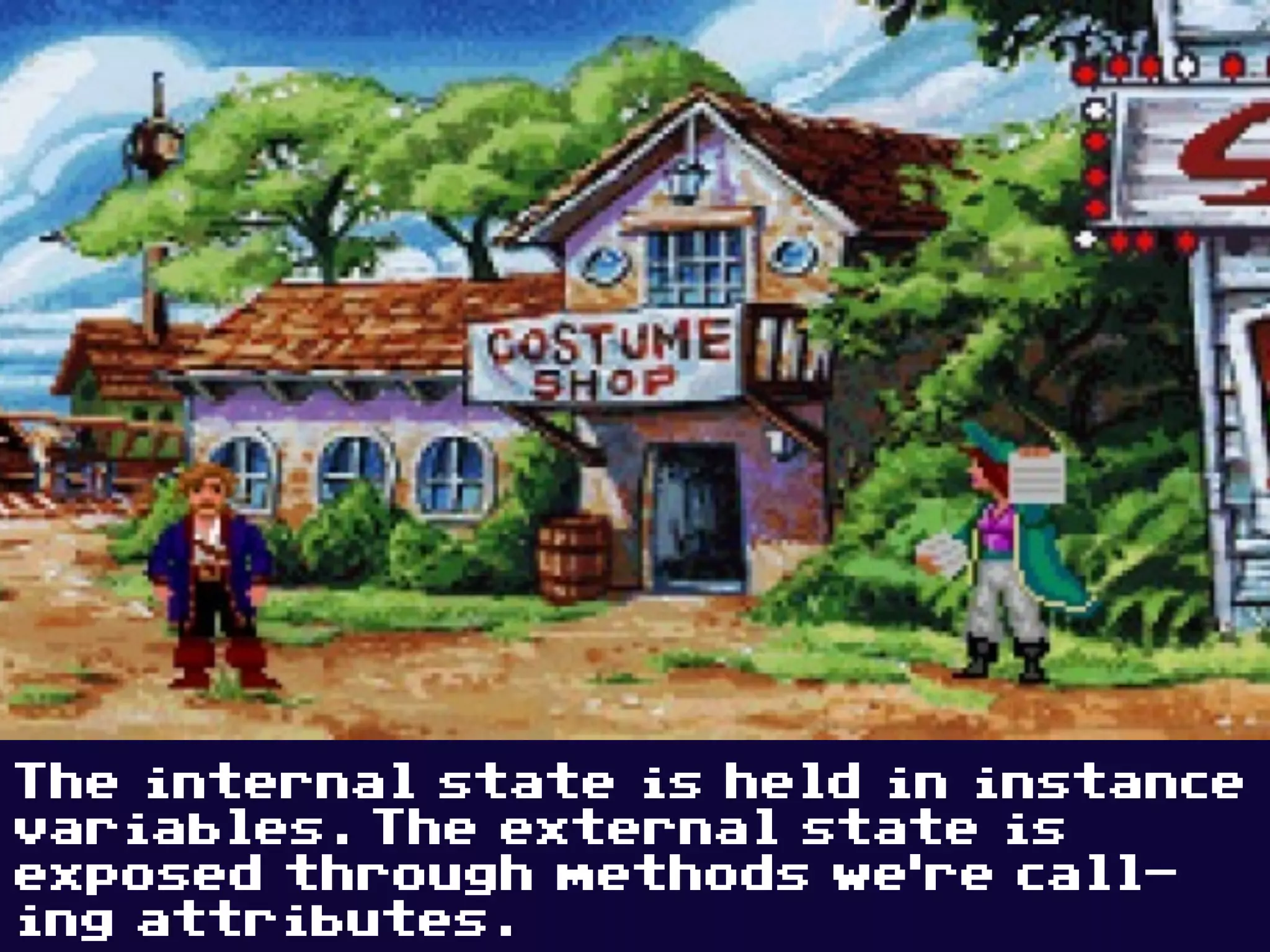 The internal state is held in instance
variables. The external state is
exposed through methods we‘re call-
ing attributes.
 