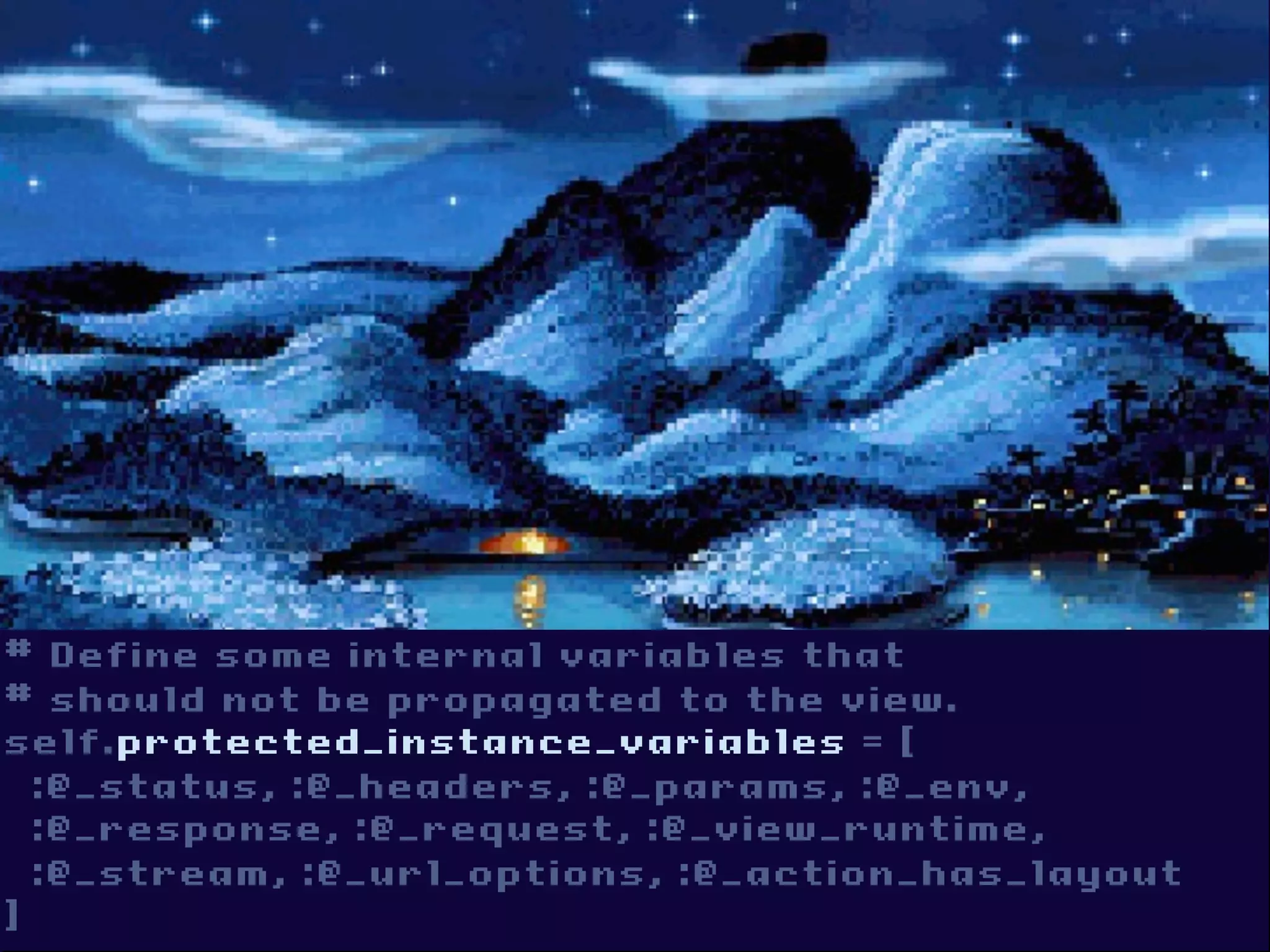 # Define some internal variables that
# should not be propagated to the view.
self.protected_instance_variables = [
  :@_status, :@_headers, :@_params, :@_env,
  :@_response, :@_request, :@_view_runtime,
  :@_stream, :@_url_options, :@_action_has_layout
]
 