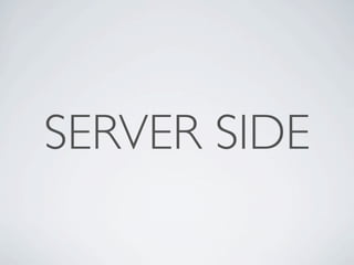 SERVER SIDE
 