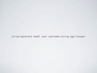 script/generate model user username:string age:integer
 