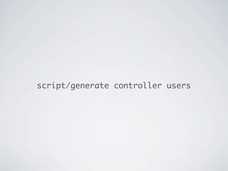 script/generate controller users
 