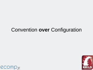 Convention over Configuration
 