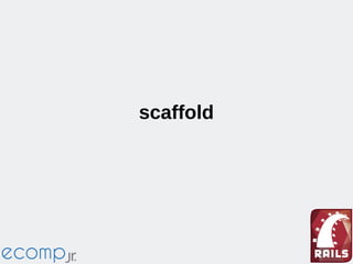scaffold
 