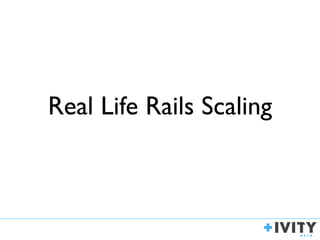 Real Life Rails Scaling
 