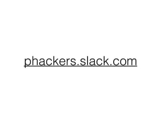 phackers.slack.com
 