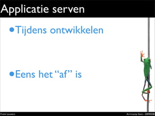 Applicatie serven
       •    Tijdens ontwikkelen                       Extremely
                                                      evolved
                                                      solutions
                                                      Lorem ipsum dolor sit amet, cons
                                                      ectetuer adipiscing elit. Donec
                                                      sagittis sagittis urna. Aliquam ipsum.

                                                      Nunc in leo sed ante lacinia volutpat.

                                                      Pellentesque urna diam, aliquet
                                                      non, ullamcorper ut, volutpat lacinia,
                                                      purus.




       •    Eens het “af” is

                                                      Zilverenberg 39 - B-9000 Gent - Belgium
                                                      Tel: +32 9 225 82 91 - Fax: +32 9 224 46 57




Frank Louwers                                                                              Arrrrcamp Gent - 20090508
                               pub_openminds.indd 1                                                            11/15/06 10:53:5
 