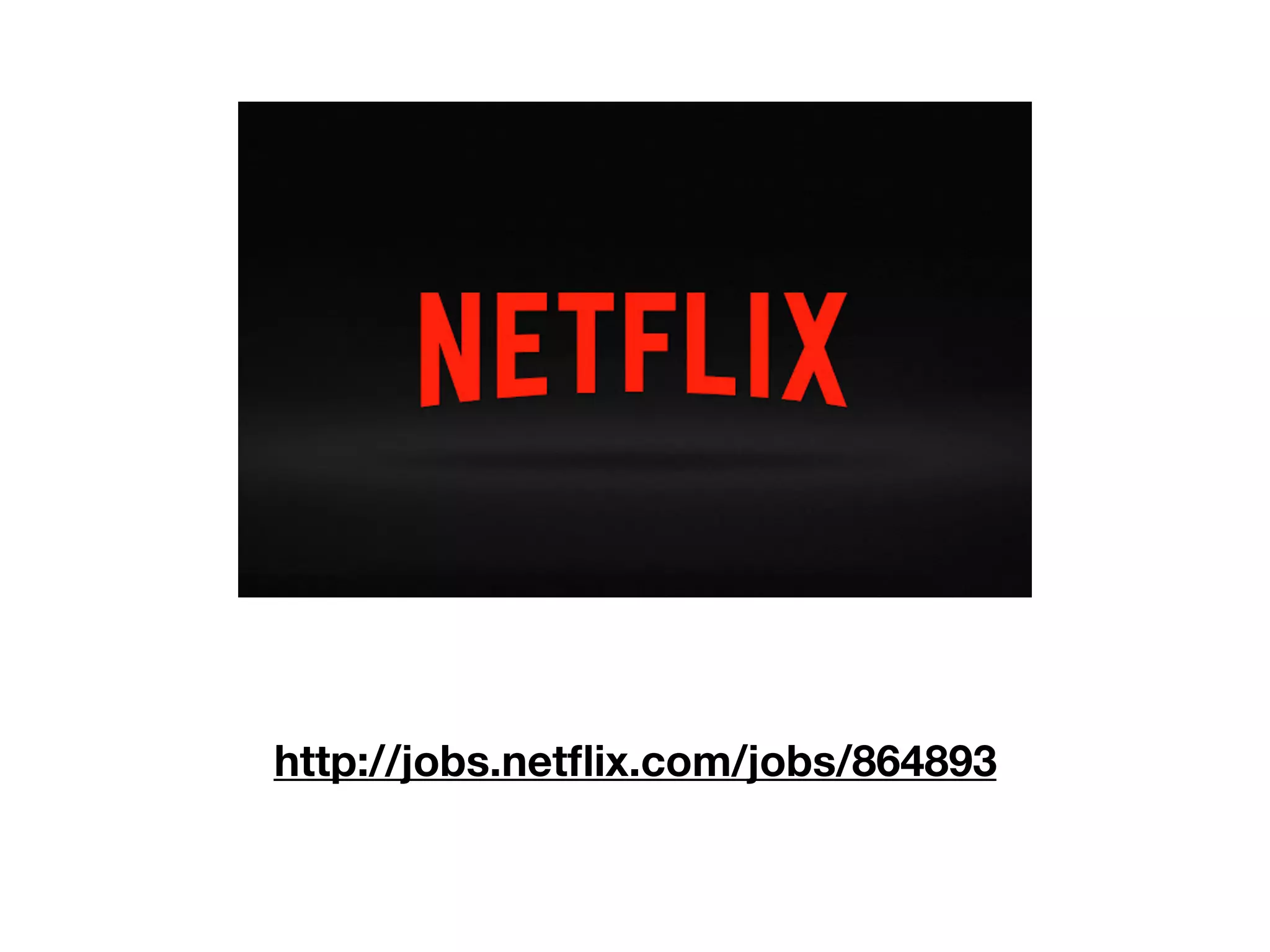 http://jobs.netﬂix.com/jobs/864893
 
