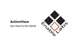ActionView
Our Face to the World
 
