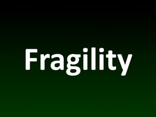 Fragility
 