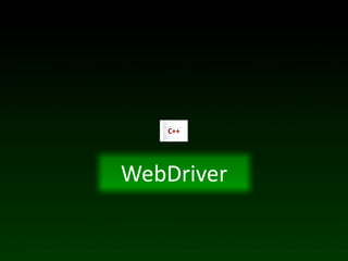 C++




WebDriver
 