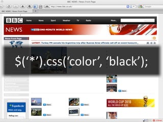 $(‘*’).css(‘color’,	
  ‘black’);
 