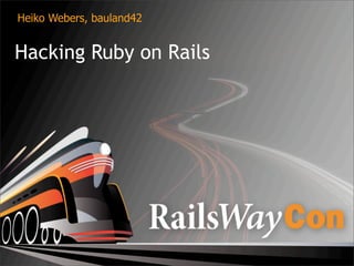 Heiko Webers, bauland42


Hacking Ruby on Rails
 