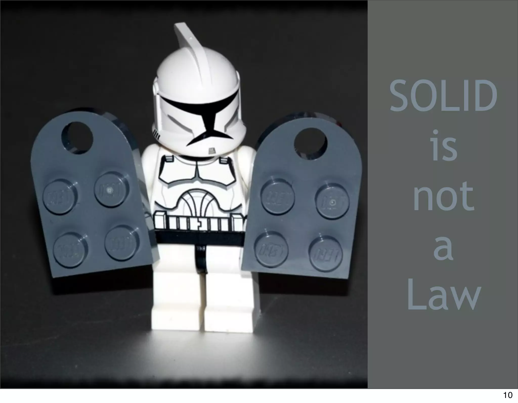 SOLID
  is
 not
  a
 Law

        10
 