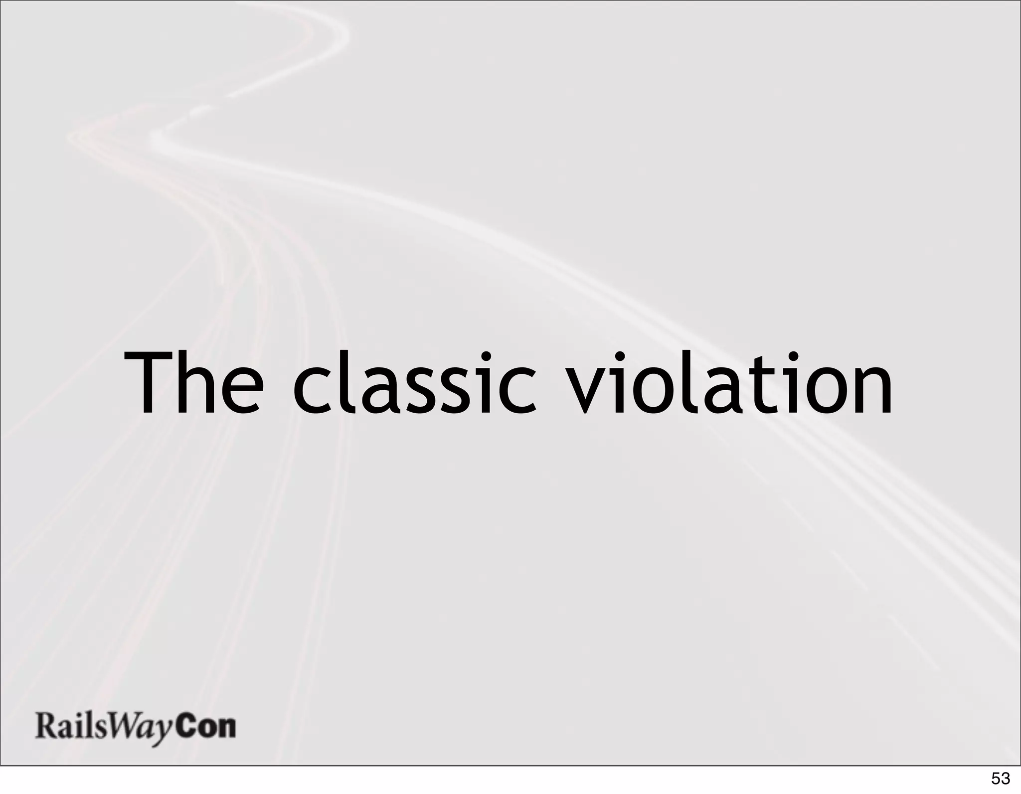 The classic violation



                        53
 
