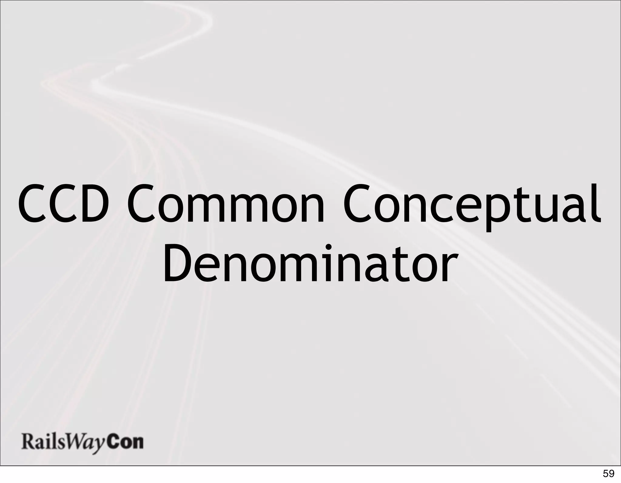 CCD Common Conceptual
     Denominator


                    59
 