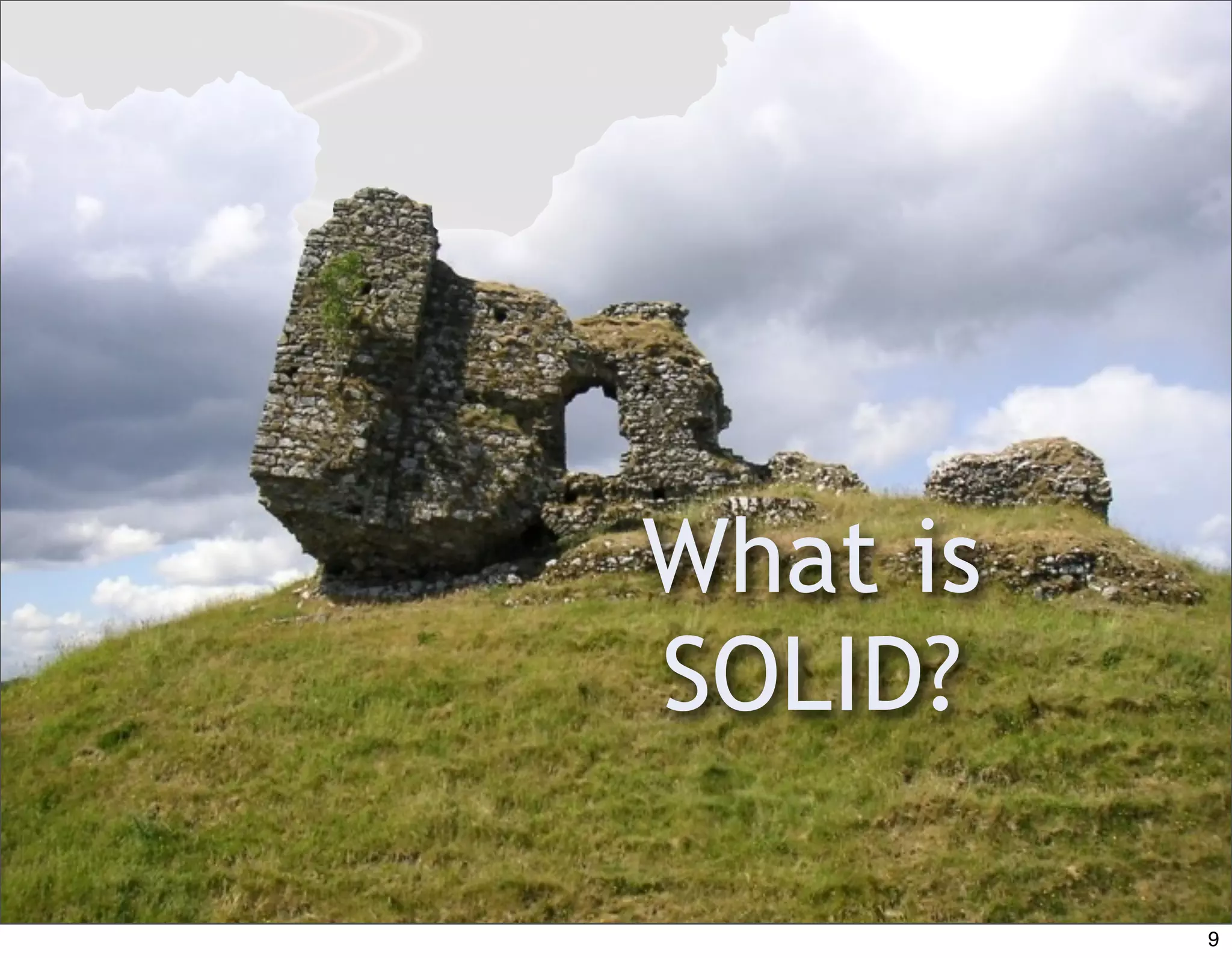 What is
SOLID?

          9
 
