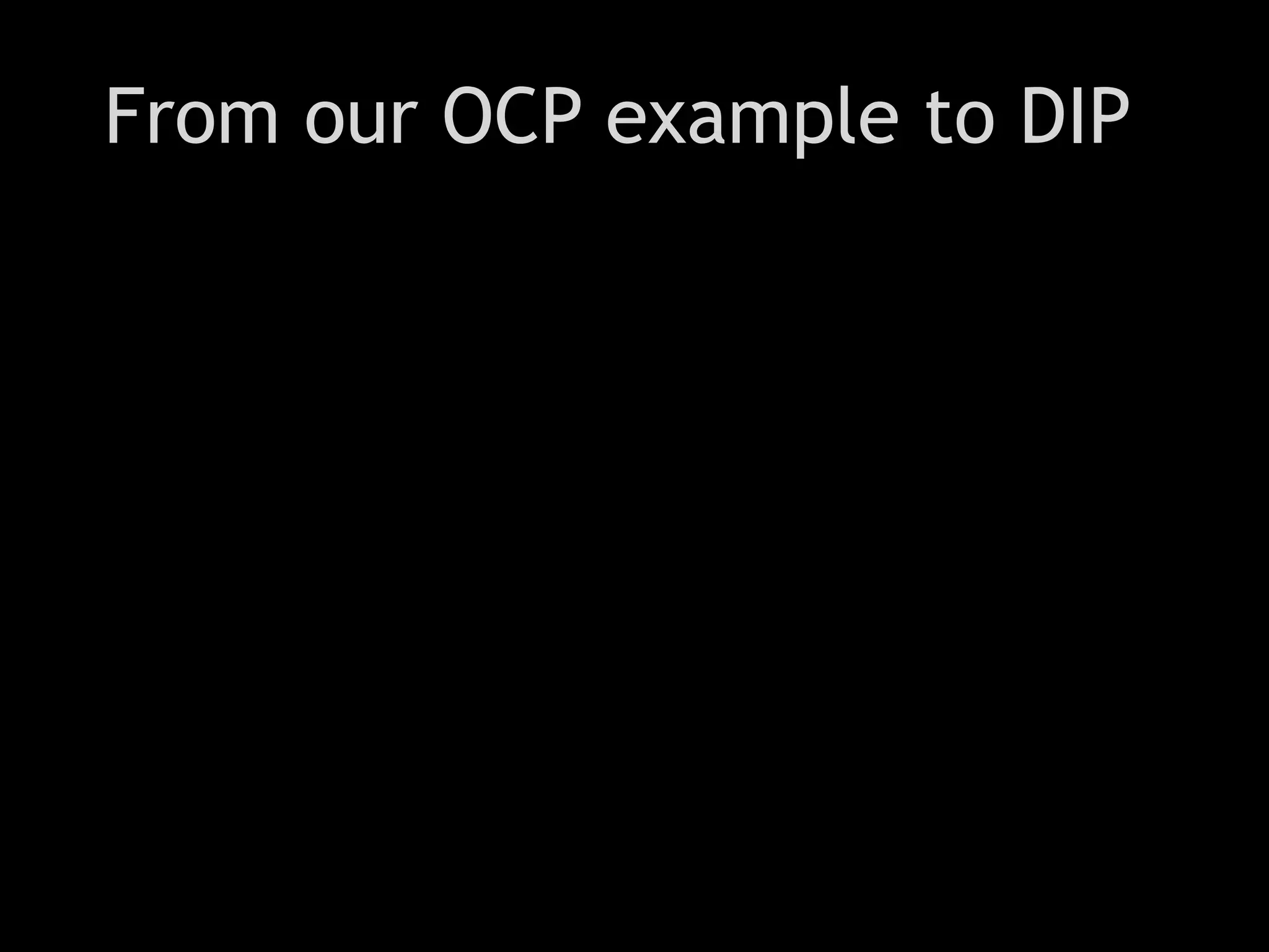 From our OCP example to DIP
 